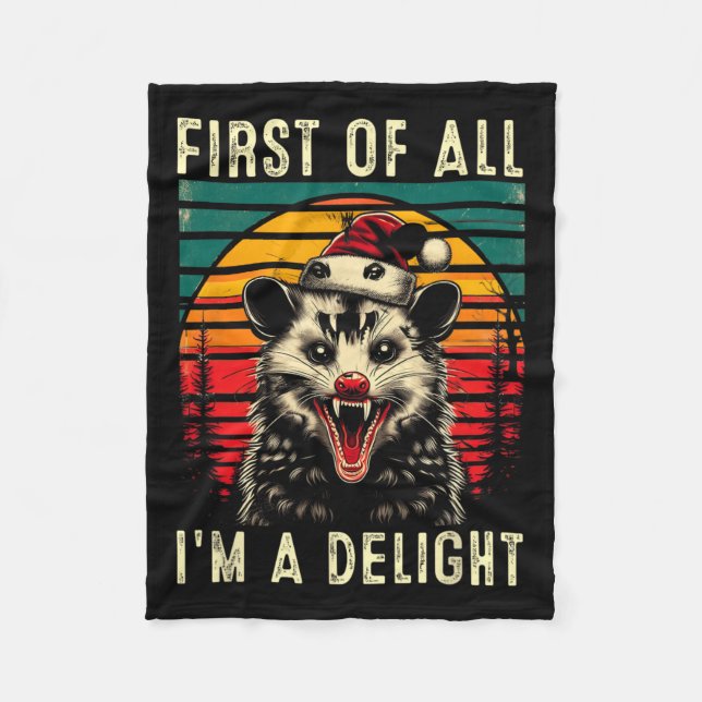 First Of All I'm A Delight Angry Opossum Possum Ch Fleece Blanket (Front)