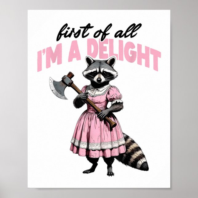 First Of All Im A Delight Angry Racoon  Poster (Front)