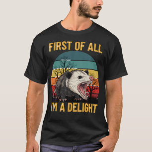 First Of All I'M A Delight Angry T-Shirt