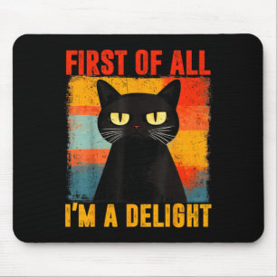 First of All Im A Delight Black Cat Men Women Kid Mouse Pad