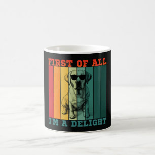 FIRST OF ALL I'M A DELIGHT COFFEE MUG
