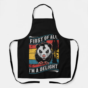 First Of All I'm A Delight Funny Opossum Possum Apron