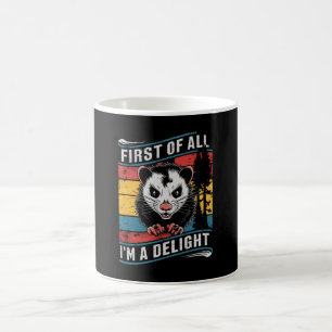 First Of All I'm A Delight Funny Opossum Possum Coffee Mug