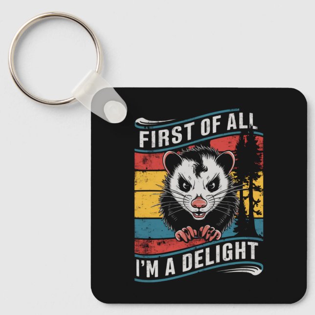 First Of All I'm A Delight Funny Opossum Possum Key Ring (Front)