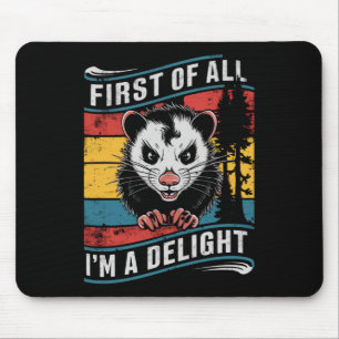 First Of All I'm A Delight Funny Opossum Possum Mouse Pad