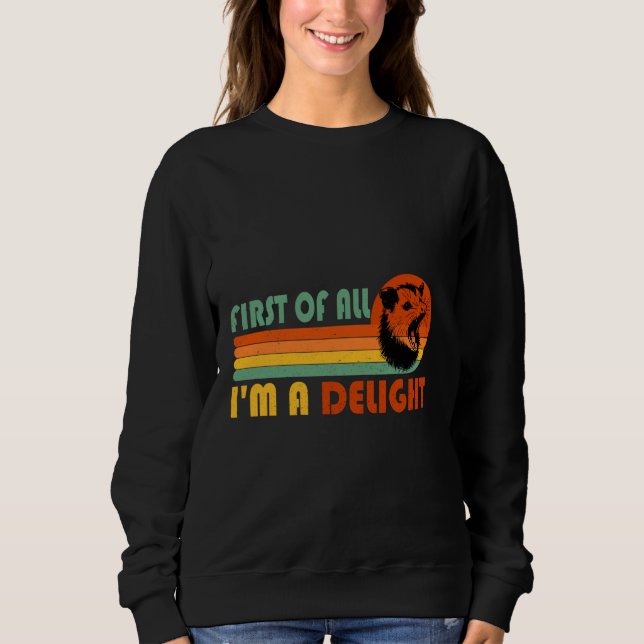 First Of All I'm A Delight Funny opossum Sweatshirt (Front)