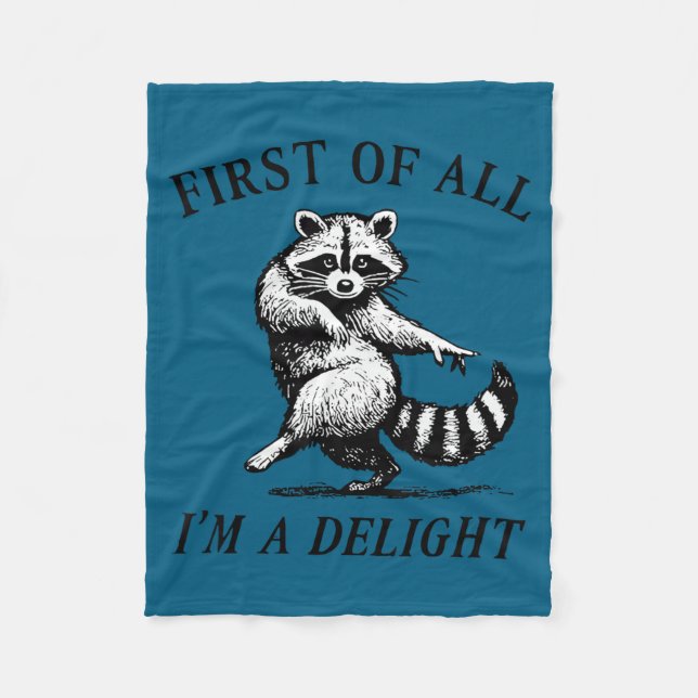 First Of All I'm A Delight Funny Raccoon Lover  Fleece Blanket (Front)