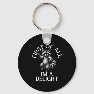 First of all im a delight funny raccoon meme key ring