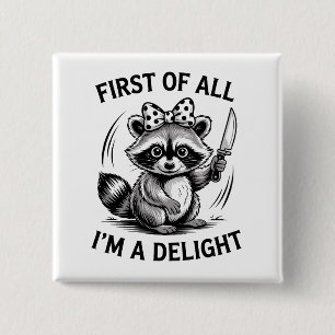 First Of All I'm A Delight Funny Racoon Meme Gift 15 Cm Square Badge