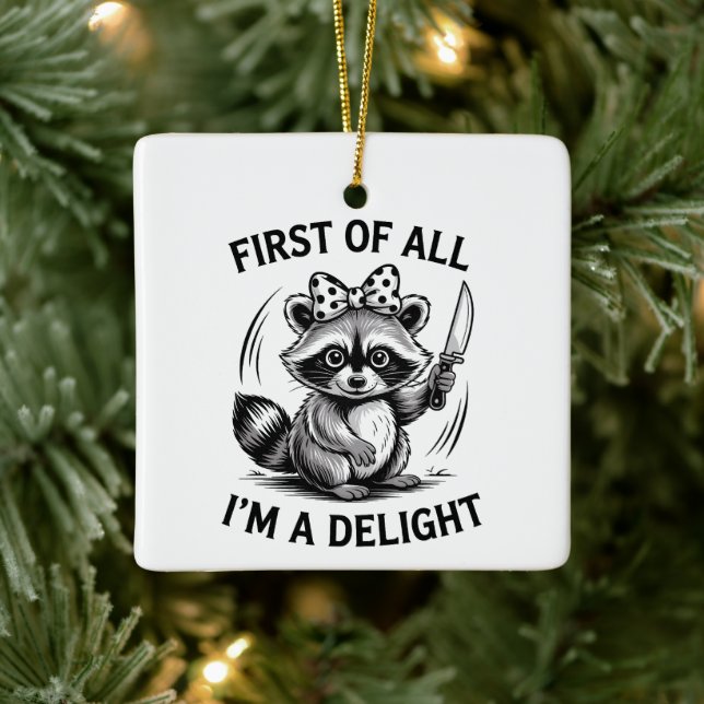 First Of All I'm A Delight Funny Racoon Meme Gift Ceramic Ornament (Tree)
