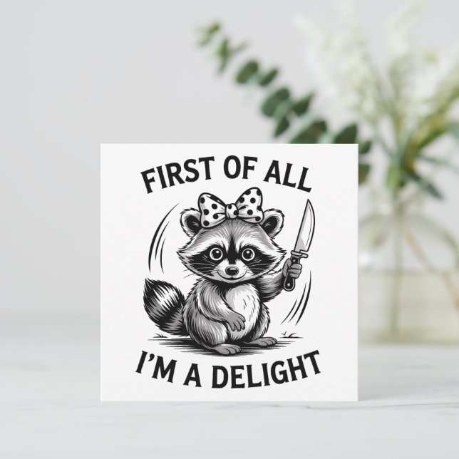 First Of All I'm A Delight Funny Racoon Meme Gift Holiday Card (Standing Front)