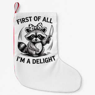 First Of All I'm A Delight Funny Racoon Meme Gift Small Christmas Stocking