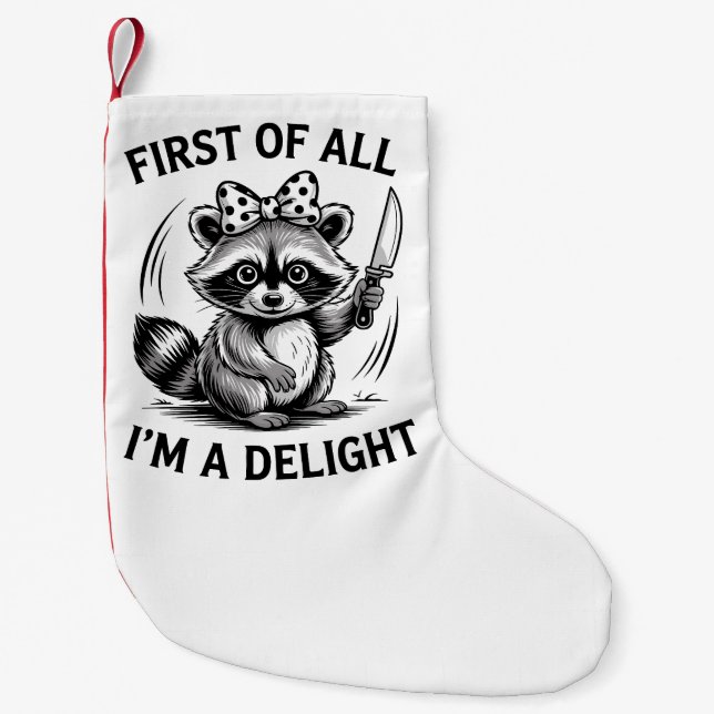 First Of All I'm A Delight Funny Racoon Meme Gift Small Christmas Stocking (Front)