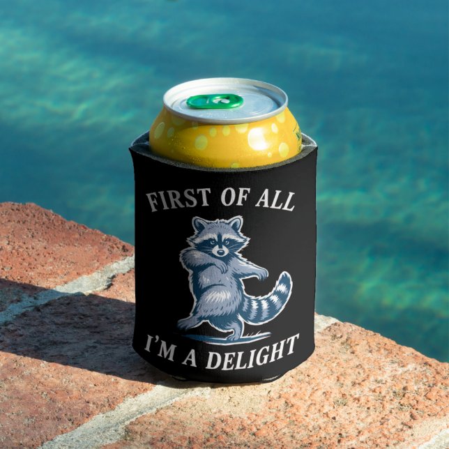 First of All I'm a Delight Funny Racoon Sarcastic Can Cooler (In Situ Pool)