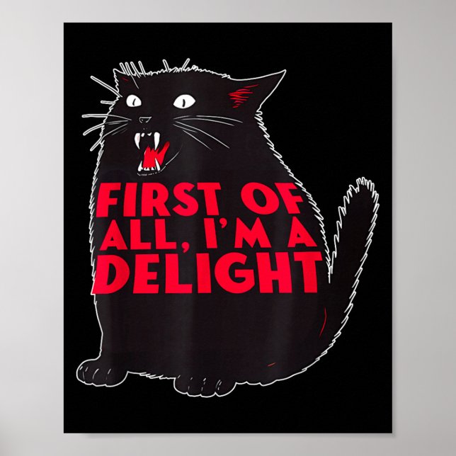 First Of All I'm A Delight Funny Roaring Black Cat Poster (Front)