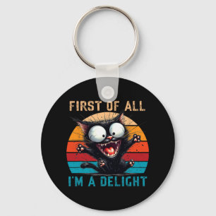 First Of All I'm A Delight Funny Sarcastic Cat Men Key Ring