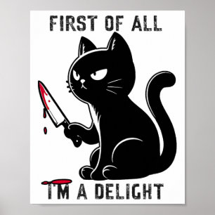 First Of All I'm A Delight Funny Sarcastic Cat Men Poster