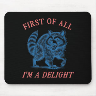 First Of All I'm A Delight Funny Saying Sarcastic Mouse Pad