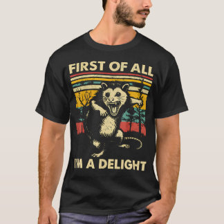 First Of All I'M A Delight Funny Saying Sarcastic T-Shirt