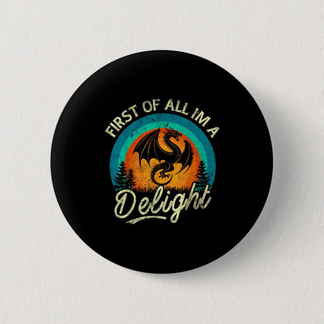 First Of All I'm A Delight Mythical Creature Angry 6 Cm Round Badge (Front)