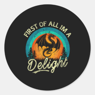 First Of All I'm A Delight Mythical Creature Angry Classic Round Sticker