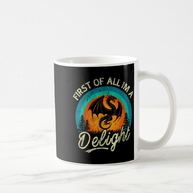 First Of All I'm A Delight Mythical Creature Angry Coffee Mug (Right)