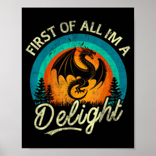 First Of All I'm A Delight Mythical Creature Angry Poster