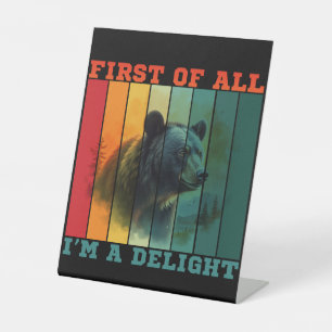 FIRST OF ALL I'M A DELIGHT PEDESTAL SIGN
