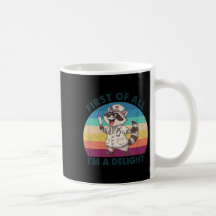 First Of All Im A Delight Racoon Nurse Vintage  Coffee Mug