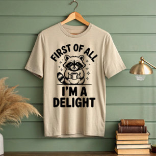 First Of All I'm A Delight Racoon T-Shirt