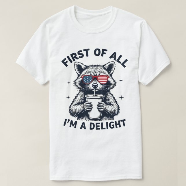 First Of All I'm A Delight Racoon Usa 4th Of July T-Shirt (Design Front)