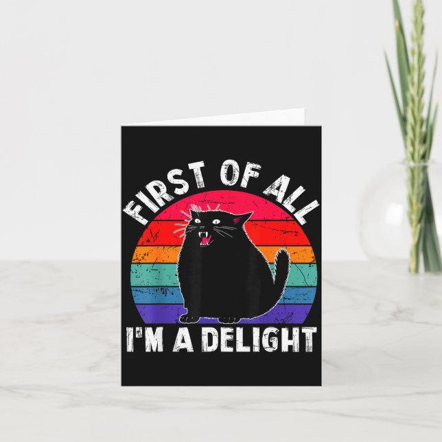 First Of All I'm A Delight Roaring Black Cat Funny Card (Front)