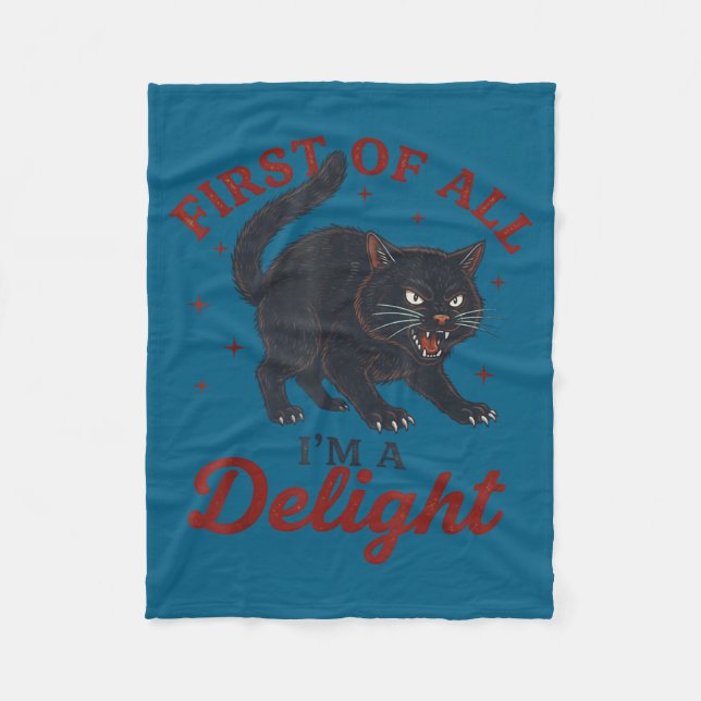 First Of All I'm A Delight Roaring Black Cat Funny Fleece Blanket (Front)