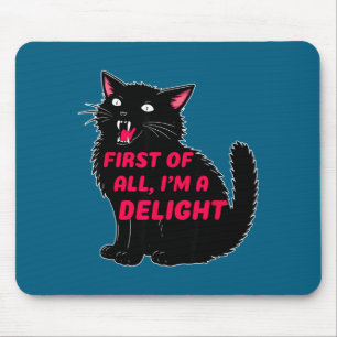 First Of All I'm A Delight Roaring Black Cat Funny Mouse Pad