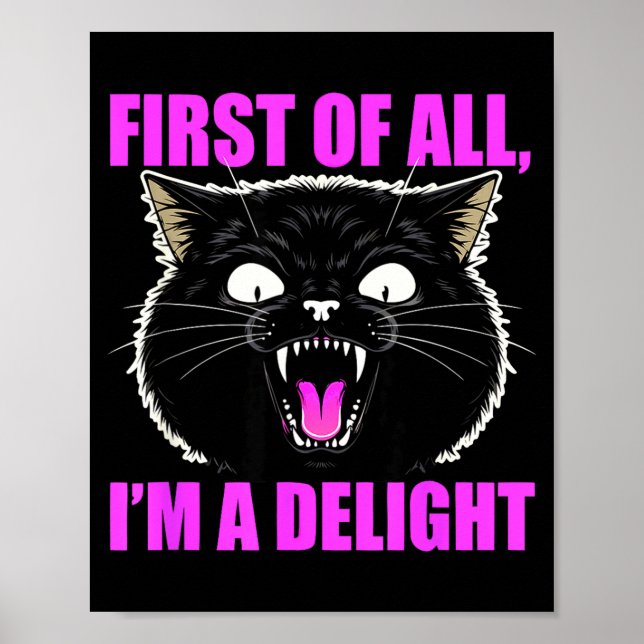 First Of All I'm A Delight Roaring Black Cat Quote Poster (Front)