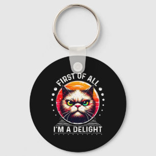 First Of All I'm A Delight Sarcastic Angry Funny C Key Ring