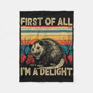 First Of All Im A Delight Sarcastic Angry Opossum Fleece Blanket