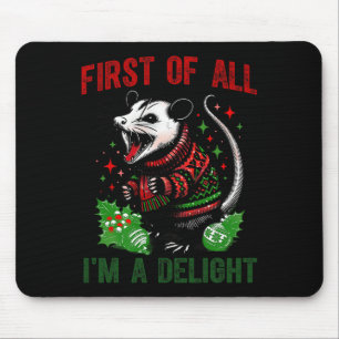 First Of All I'm A Delight Sarcastic Angry Opossum Mouse Pad