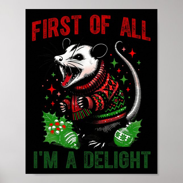 First Of All I'm A Delight Sarcastic Angry Opossum Poster (Front)