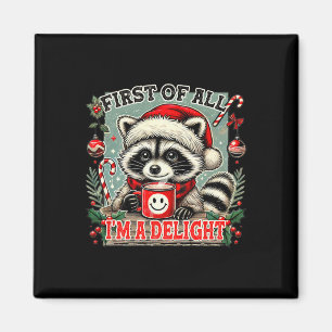 First Of All I'm A Delight Sarcastic Christmas Rac Magnet