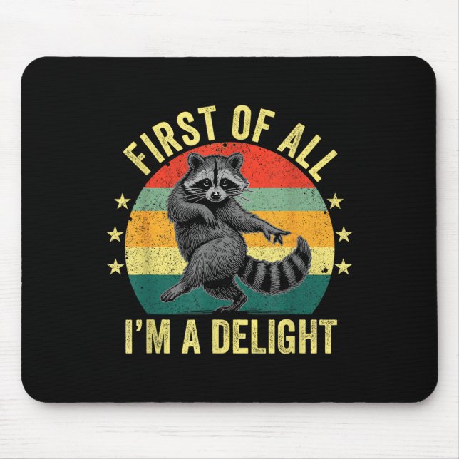 First Of All, I'm A Delight Sarcastic Raccoon Tras Mouse Pad (Front)