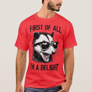 First Of All Im A Delight T-Shirt