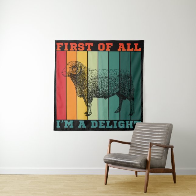 FIRST OF ALL I'M A DELIGHT  TAPESTRY (In Situ)