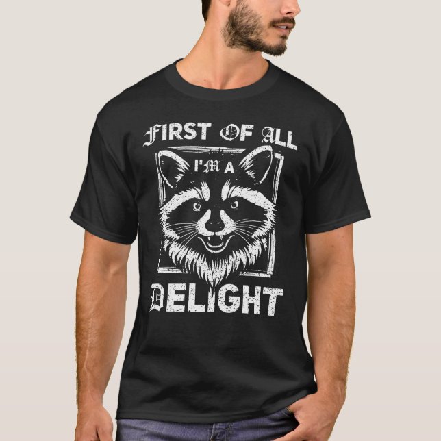First Of All I'm A Delight Trash Panda T-Shirt (Front)