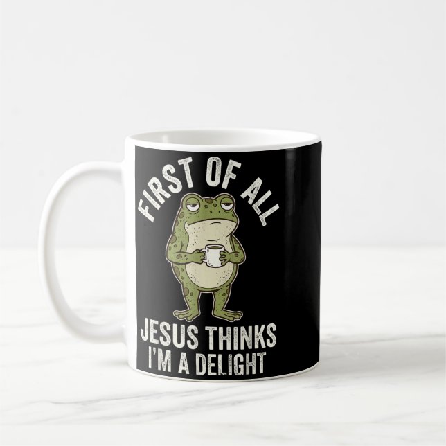 First Of All Jesus Thinks Im A Delight Artwork Coffee Mug (Left)