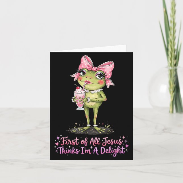 First Of All Jesus Thinks Im A Delight Card (Front)