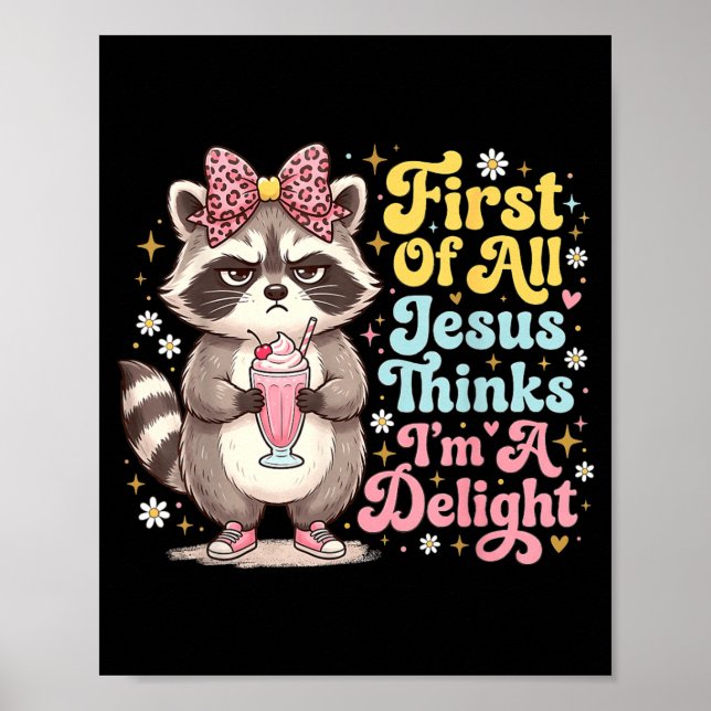 First Of All Jesus Thinks Im A Delight Design 15 Poster (Front)