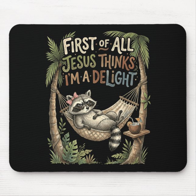 First Of All Jesus Thinks Im A Delight Design 21 Mouse Pad (Front)