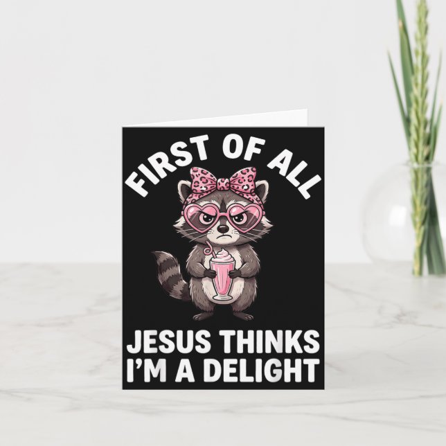First Of All Jesus Thinks Im A Delight Design 22 Card (Front)