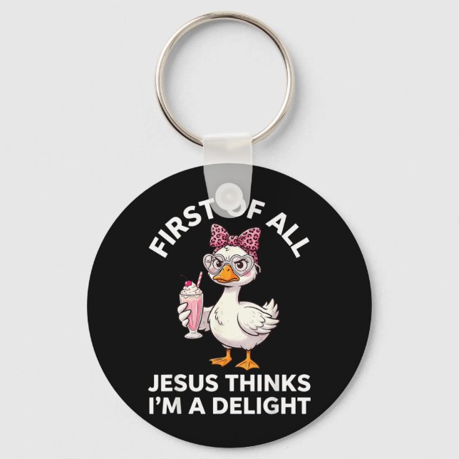 First Of All Jesus Thinks Im A Delight Design 32 Key Ring (Front)